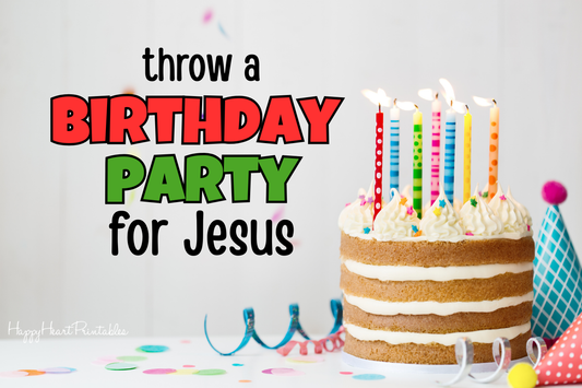 Throw A Birthday Party For Jesus